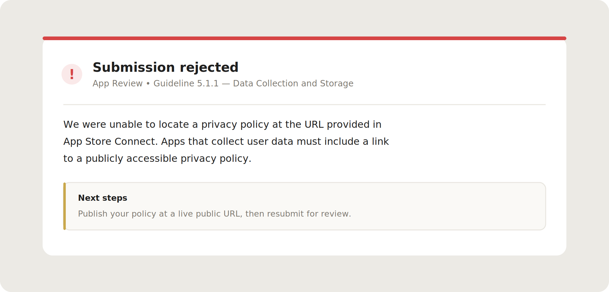 A missing or unreachable privacy policy URL is one of the most common rejection reasons on both stores.